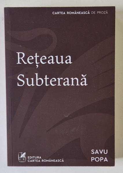 RETEAUA SUBTERANA , roman  de SAVU POPA , 2024