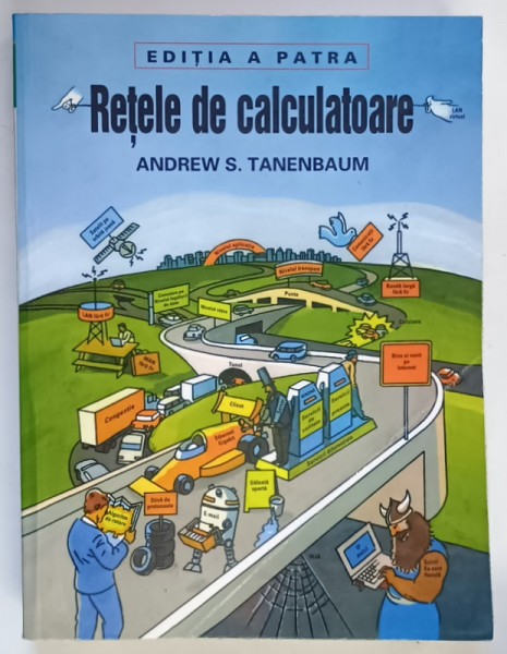 RETELE DE CALCULATOARE , EDITIA A IV - A de ANDREW S. TANENBAUM , 2003 *PREZINTA SUBLINIERI SI ADNOTARI CU EVIDENTIATORUL