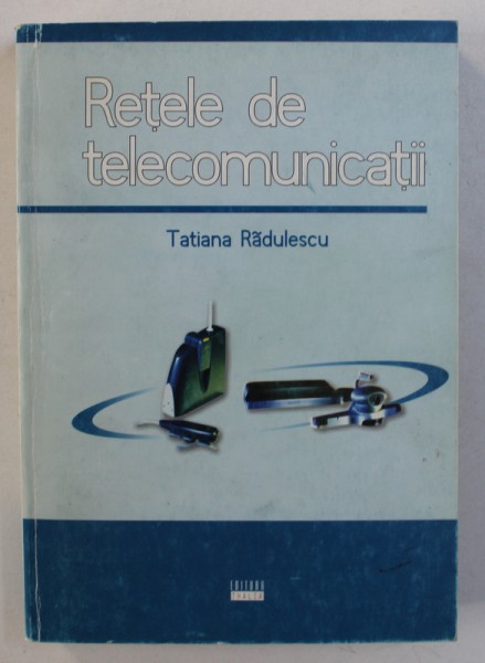 RETELE DE TELECOMUNICATII de TATIANA RADULESCU , 2002