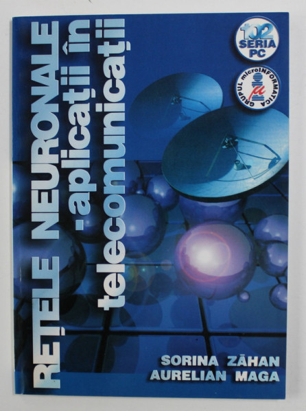 RETELE NEURONALE - APLICATII IN TELECOMUNICATII de SORINA ZAHAN si AURELIAN MAGA , 1999