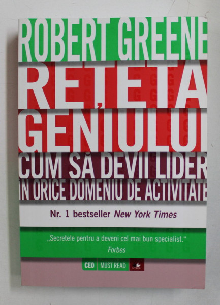 RETETA GENIULUI  - CUM SA DEVII LIDER IN ORICE DOMENIU DE ACTIVITATE de ROBERT GREENE , 2015