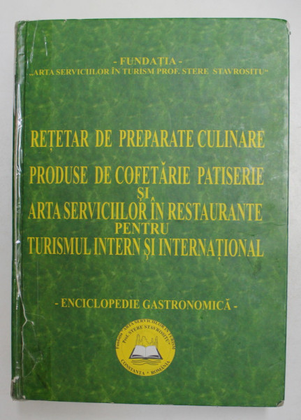 RETETAR DE PREPARATE CULINARE , PRODUSE DE COFETARIE PATISERIE SI ARTA SERVICIILOR IN RESTAURANTE PENTRU TURISMUL INTERN SI INTERNATIONAL , ENCICLOPEDIE GASTRONOMICA , 2004 *COTOR LIPIT CU SCOCI