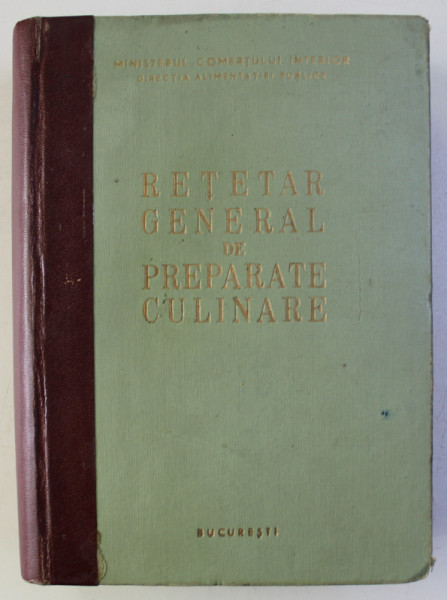 RETETAR GENERAL DE PREPARATE CULINARE de PARASCHIV ION ...TONE SAVA , 1963 , LIPSA PAGINA DE TITLU *