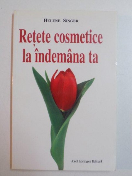 RETETE COSMETICE LA INDEMANA TA de HELENE SINGER , BUCURESTI 2001