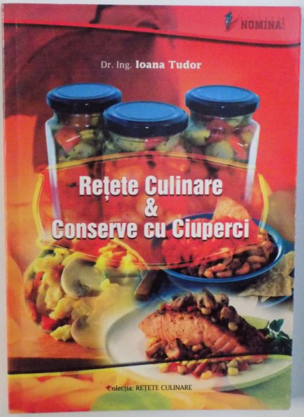 RETETE CULINARE &amp; CONSERVE CU CIUPERCI de IOANA TUDOR , 2010