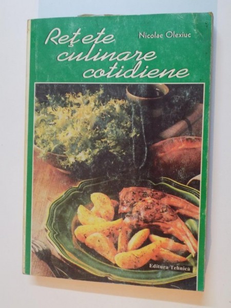 RETETE CULINARE COTIDIENE de NICOLAE OLEXIUC 1996