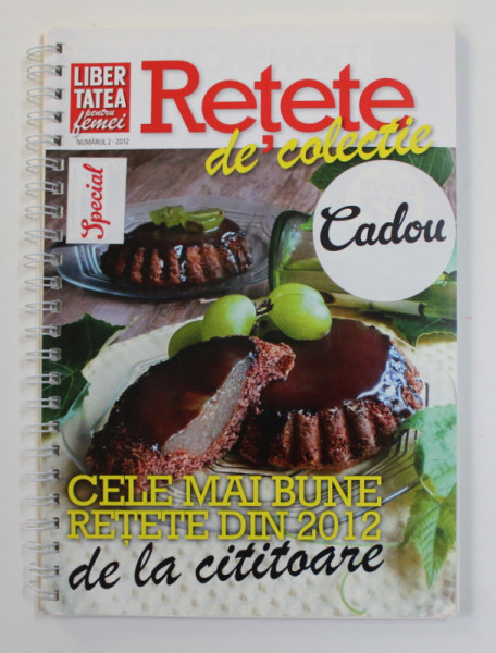 RETETE DE COLECTIE , CELE MAI BUNE RETETE DIN 2012 ,REVISTA '' LIBERTATEA PENTRU FEMEI '' NR. 2 , 2012