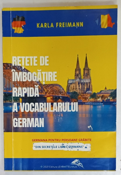 RETETE DE IMBOGATIRE RAPIDA A VOCABULARULUI GERMAN de KARLA  FREIMANN , 2021