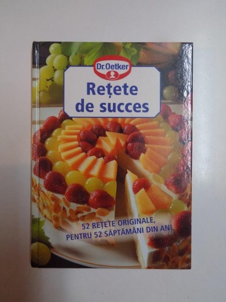 RETETE DE SUCCES . 52 RETETE ORIGINALE PENTRU 52 SAPTAMANI DIN AN , 2006