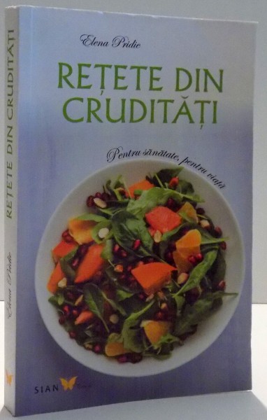 RETETE DIN CRUDITATI de ELENA PRIDIE , 2015