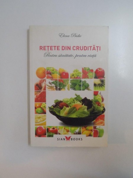 RETETE DIN CRUDITATI , PENTRU SANATATE , PENTRU VIATA de ELENA PRIDIE 2012 , PREZINTA HALOURI DE APA