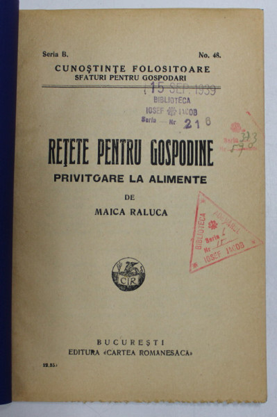 RETETE PENTRU GOSPODINE PRIVITOARE LA ALIMENTE de MAICA RALUCA , EDITIE INTERBELICA , COPERTI REFACUTE