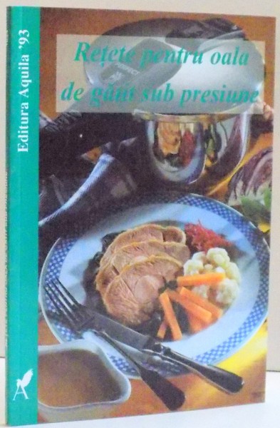 RETETE PENTRU OALA DE GATIT SUB PRESIUNE , DE CHRISTIANE SCHWARZ , 2001