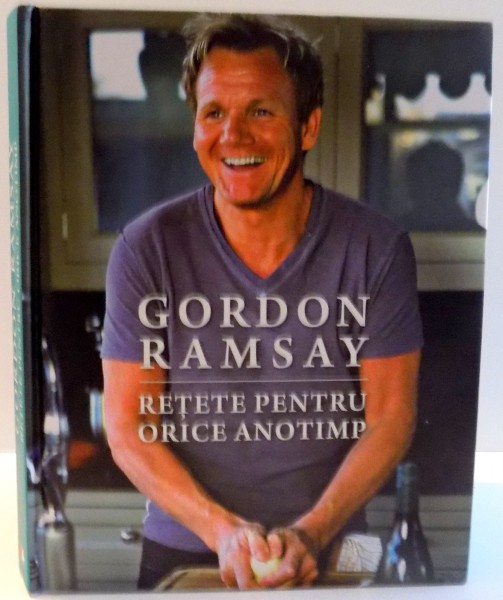 RETETE PENTRU ORICE ANOTIMP de GORDON RAMSAY , 2016