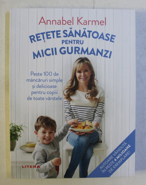 RETETE SANATOASE PENTRU MICII GURMANZI de ANNABEL KARMEL , 2020 * MINIMA UZURA