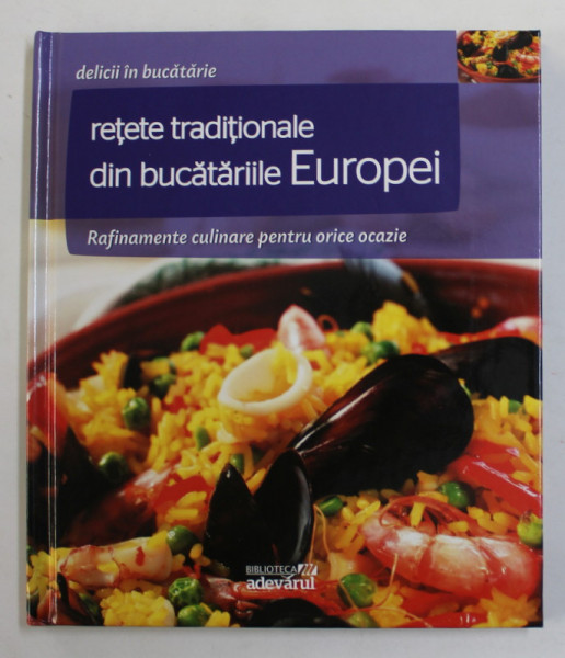 RETETE TRADITIONALE DIN BUCATARIILE EUROPEI , 2011 , PREZINTA HALOURI