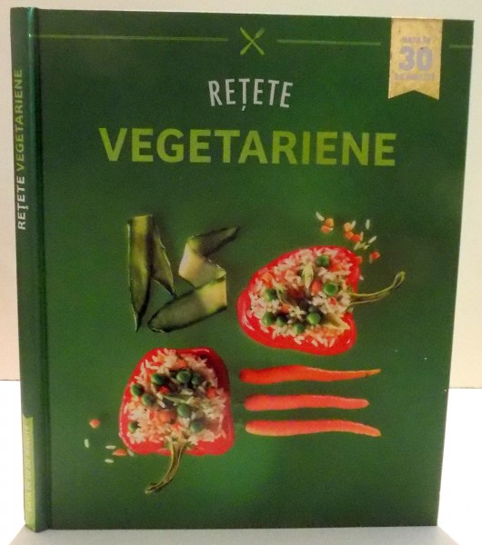 RETETE VEGETARIENE GATA IN 30 DE MINUTE