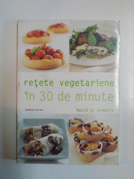 RETETE VEGETARIENE IN 30 DE MINUTE de JOANNA FARROW