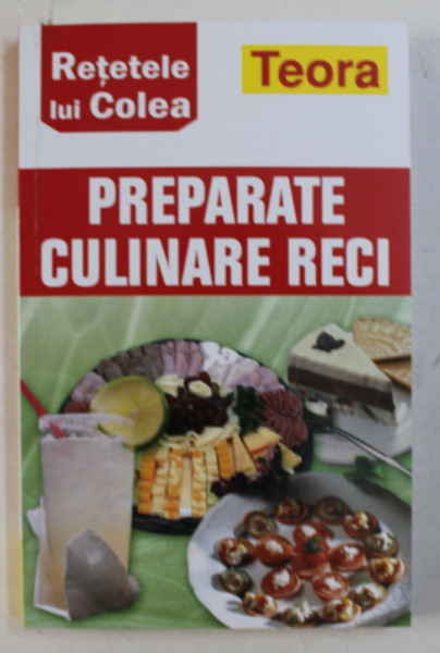 RETETELE LUI COLEA - PREPARATE CULINARE RECI , 2004