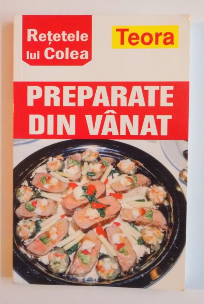 RETETELE LUI COLEA , PREPARATE DIN VANAT , 2009