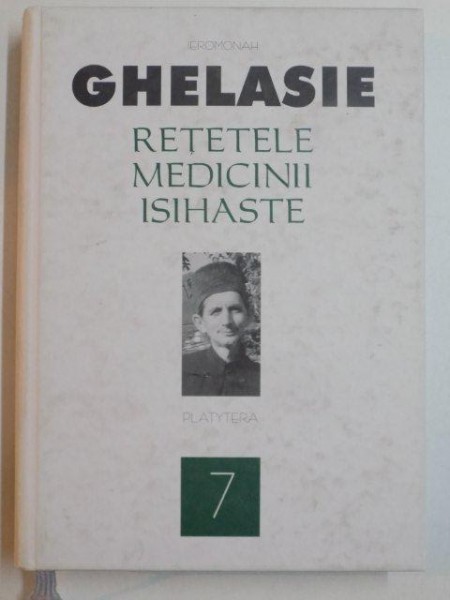 RETETELE MEDICINII ISIHASTE de IEROMONAH GHELASIE , 2011