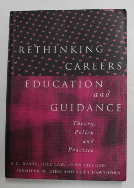 RETHINKING CAREERS EDUCATION AND GUIDANCE by A.G. WATTS ..RUTH HAWTHORN , 1996