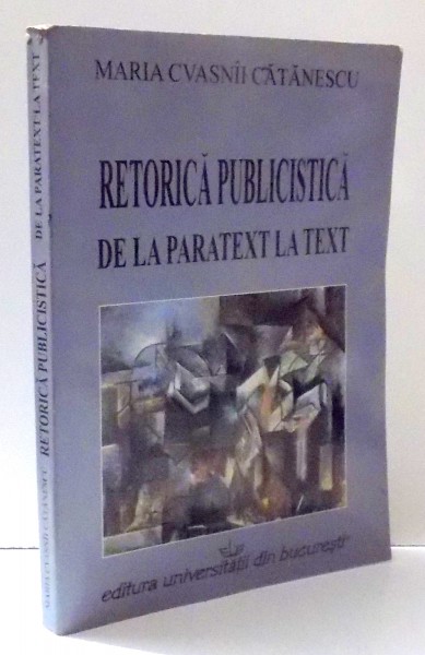 RETORICA PUBLICISTICA DE LA PARATEXT LA TEXT de MARIA CVASNIL CATANESCU , 2006