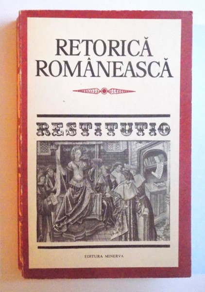 RETORICA ROMANEASCA - ANTOLOGIE de MIRCEA FRINCULESCU , 1989