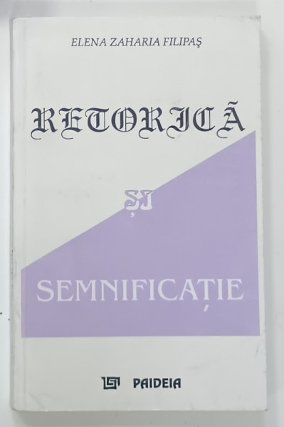 RETORICA SI SEMNIFICATIE de ELENA ZAHARIA FILIPAS , PREZINTA SUBLINIERI SI INSEMNARI *