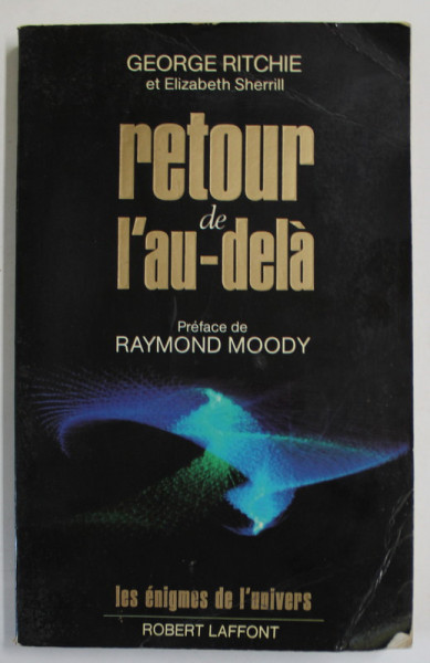 RETOUR DE L' AU - DELA par GEORGE RITCHIE et ELIZABETH SHERRILL , 1986 , PREZINTA URME DE UZURA