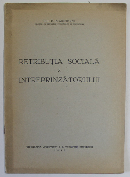 RETRIBUTIA SOCIALA A INTREPRINZATORULUI de ILIE D. MARINESCU , 1946 , DEDICATIE *
