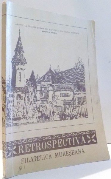 RETROSPECTIVA FILATELICA MURESEANA de NERVA TIRNAVEANU , 1984