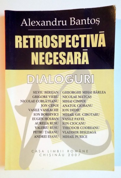 RETROSPECTIVA NECESARA , DIALOGURI de ALEXANDRU BANTOS , 2007