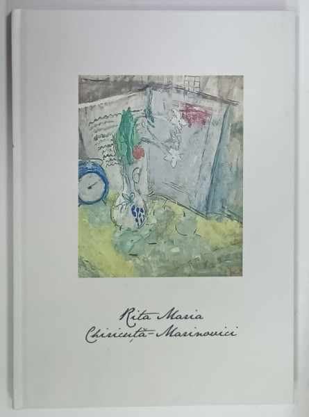 RETROSPECTIVA RITA MARIA CHIRICUTA - MARINOVICI , 14 FEBRUARIE 2019 , ALBUM DE EXPOZITIE