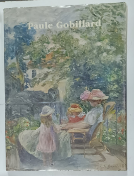 RETROSPECTIVE PAULE GOBILLARD 1869 - 1946 , ECOLE IMPRESSIONNISTE FRANCAISE , 1999