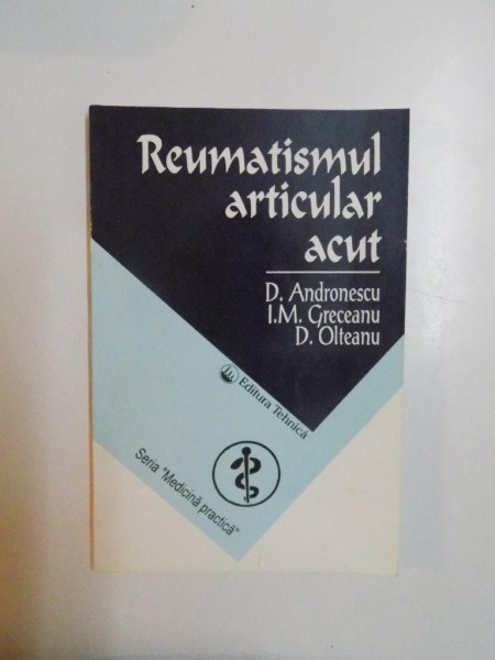 REUMATISMUL ARTICULAR ACUT de D. ANDRONESCU , I.M GRECEANU , D. OLTEANU , 1996
