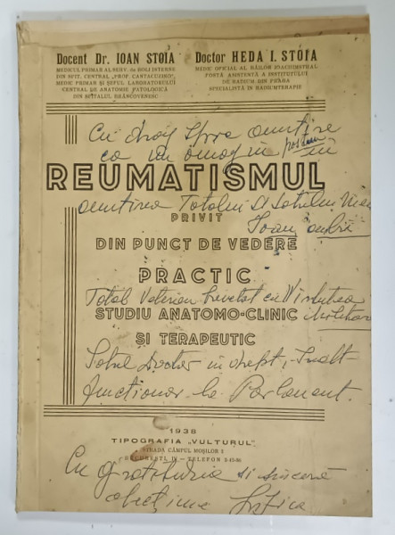 REUMATISMUL  PRIVIT DIN PUNCT DE VEDERE PRACTIC , STUDIU ANTOMO - CLINIC SI TERAPEUTIC  de Dr. IOAN STOIA  si  Dr. HEDA I. STOIA , 1928