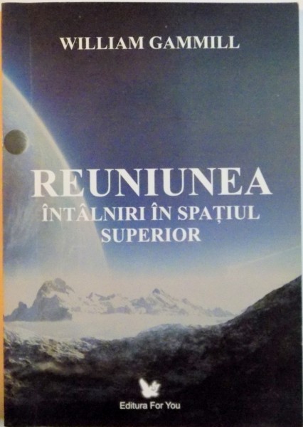 REUNIUNEA, INTALNIRI IN SPATIUL SUPERIOR de WILLIAM GAMMILL, 2007