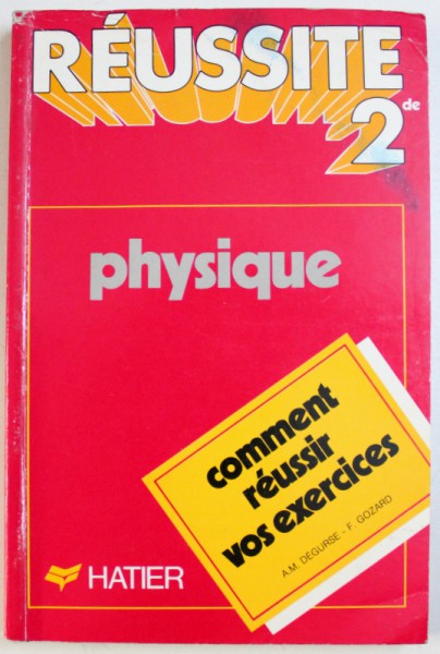 REUSSITE DE 2: PHYSIQUE par A. M. DEGURSE, F. GOZARD , 1988