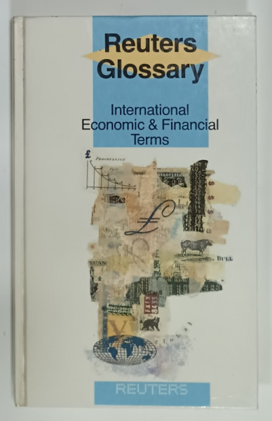 REUTERS GLOSSARY , INTERNATIONAL , ECONOMIC and FINANCIAL TERMS , 1988