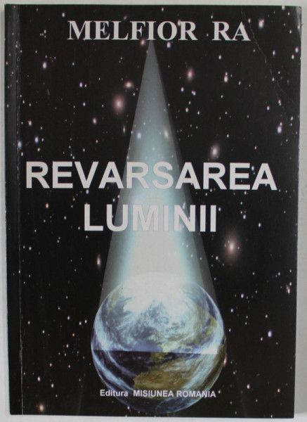 REVARSAREA LUMIINII de MELFIOR RA , 2006 , DEDICATIE *