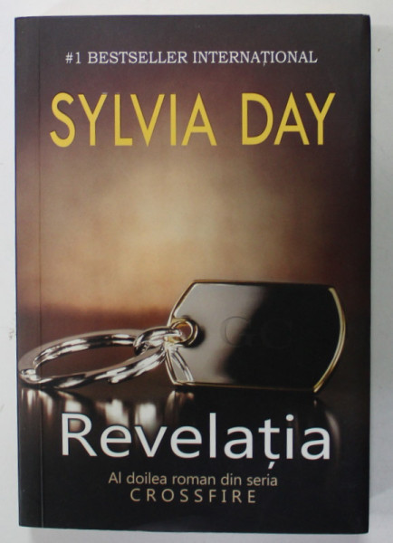 REVELATIA de SYLVIA DAY , AL CINCILEA ROMAN DIN SERIA CROSSFIRE , 2013