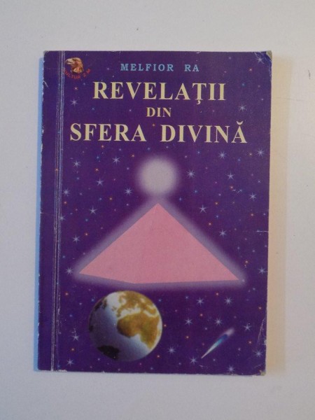 REVELATII DIN SFERA DIVINA , EDITIA A II - A de MELFIOR RA , 2002