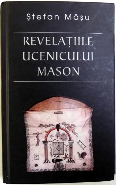 REVELATIILE UCENICULUI MASON de STEFAN MASU , 2009