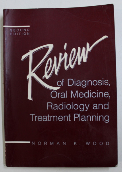 REVIEW OF DIAGNOSIS , ORAL MEDICINE , RADIOLOGY , AND TREATMENT PLANNING by NORMAN K. WOOD , 1987