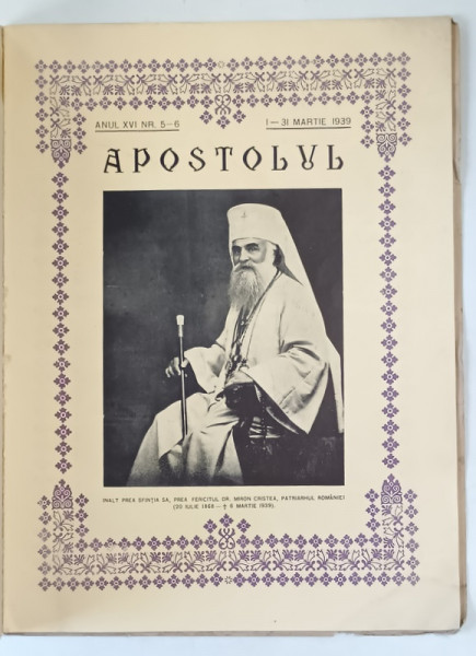 REVISTA APOSTOLUL , NUMAR INCHINAT MEMORIEI PATRIARHULUI MIRON CRISTEA ( 20 IULIE 1868 - 6 MARTIE 1939 ) , ANUL XVI , NUMERELE 5 - 6 , 1 - 31 MARTIE , 1939