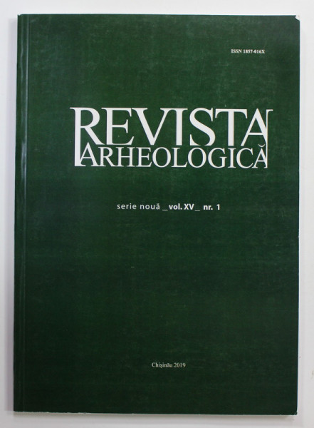 REVISTA ARHEOLOGICA , SERIE NOUA , VOLUMUL XV , NR. 1 , 2019