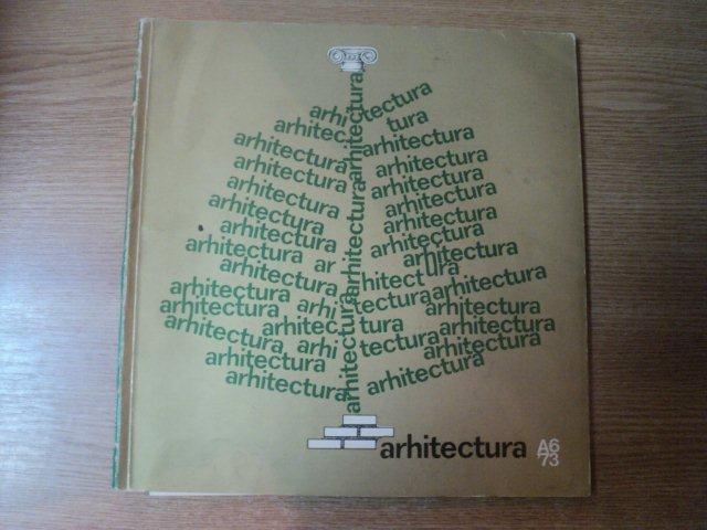 REVISTA ARHITECTURA NR 6 , 1973