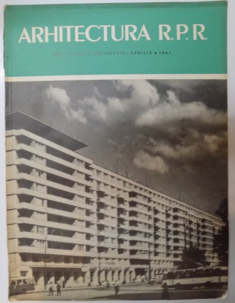 REVISTA ARHITECTURA R.P.R. ANUL IX NR. 2 (69)MARTIE-APRILIE 1961