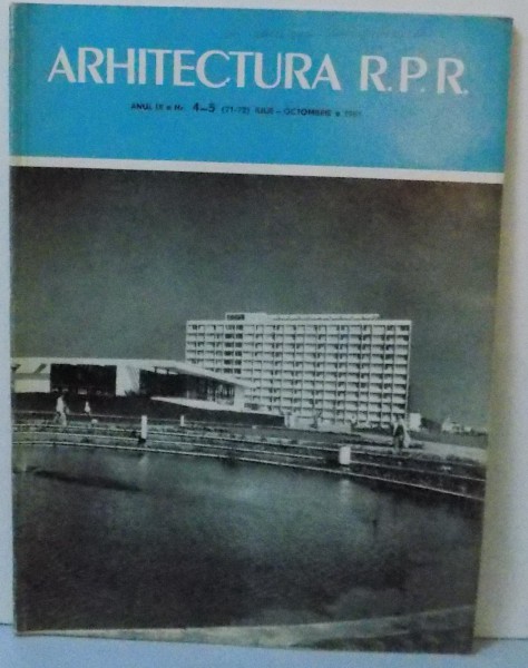 REVISTA ARHITECTURA R.P.R., ANUL IX , NR. 4-5 (71-72) IULIE-OCTOMBRIE, 1961